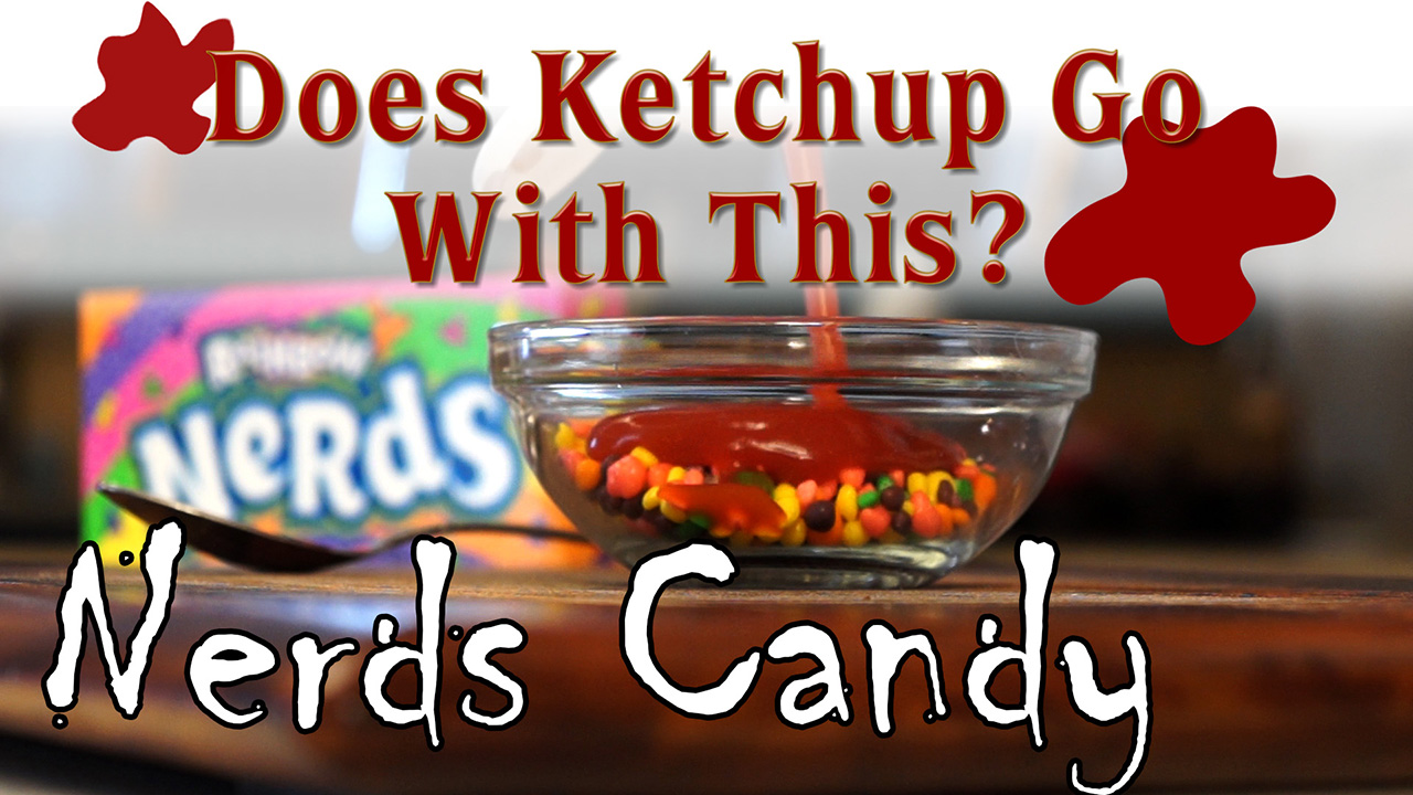 Does Ketchup Go With This - Nerds Candy - Zack Lawrence