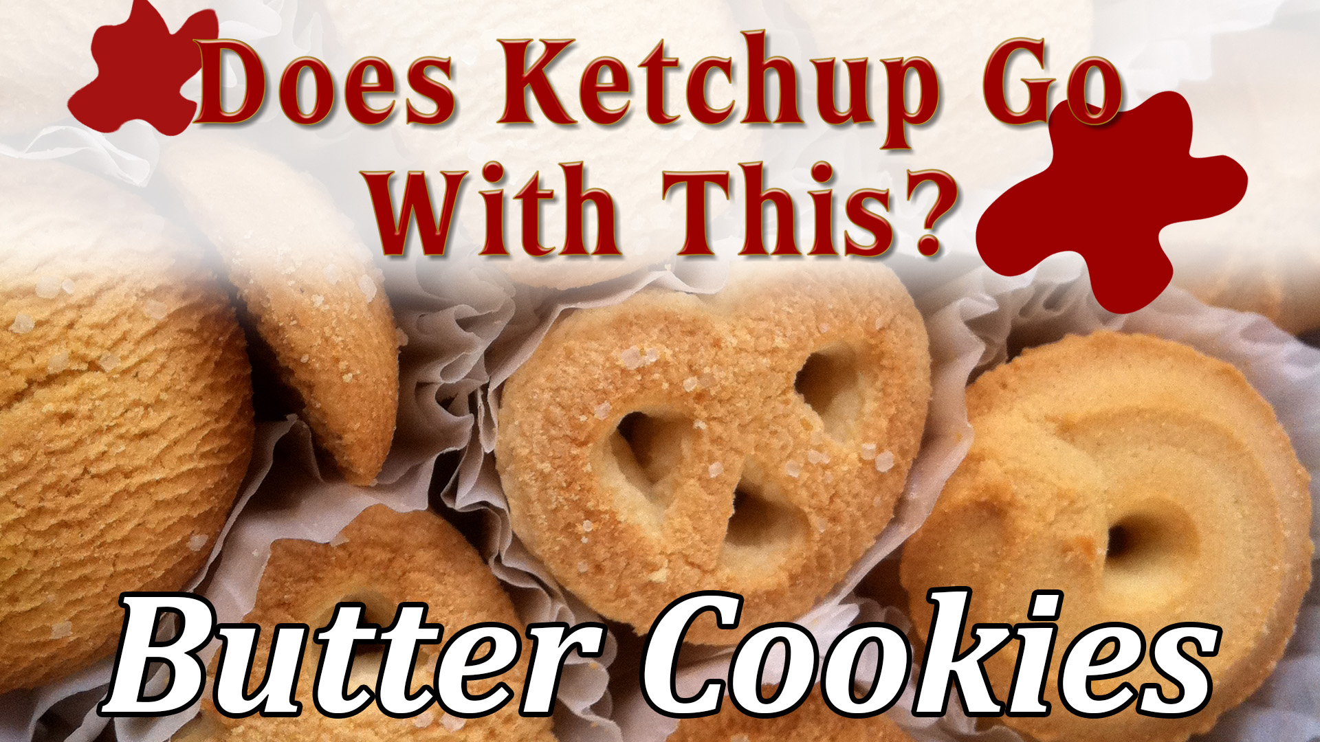 Does Ketchup Go With This - Butter Cookies
