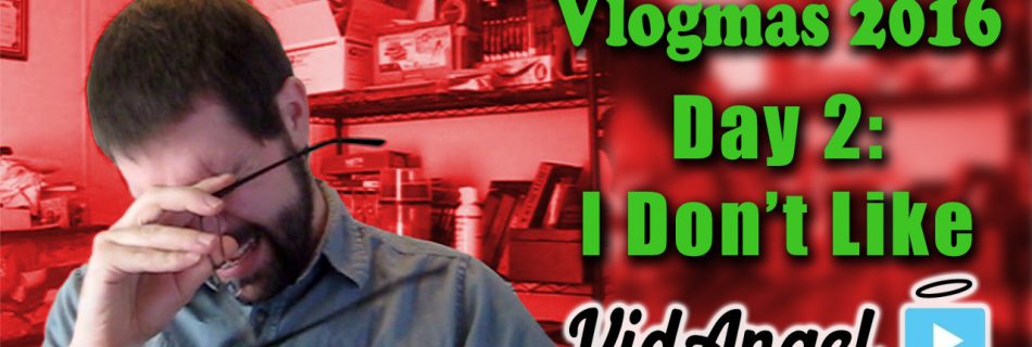 I Don't Like VidAngle - Vlogmas 2016 Day 2