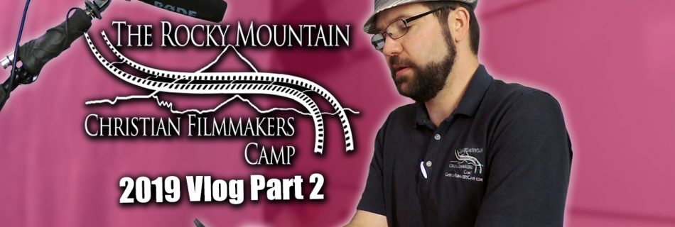 Rocky Mountain Christian Filmmakers Camp 2019 Vlog Part 2 | Zack Lawrence Vlog