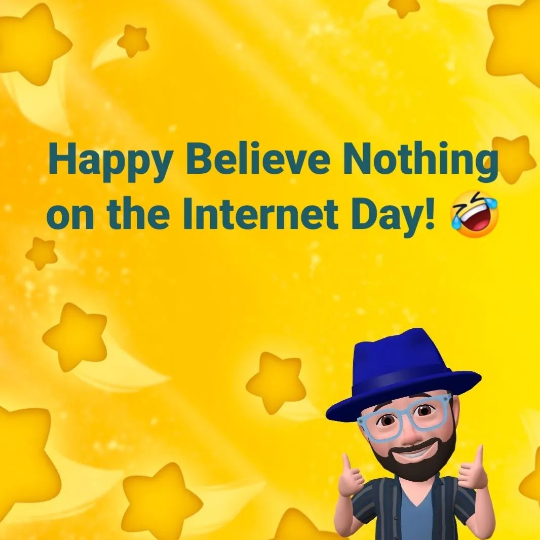 Happy Believe Nothing on the Internet Day! 😁 #aprilfools #believenothing