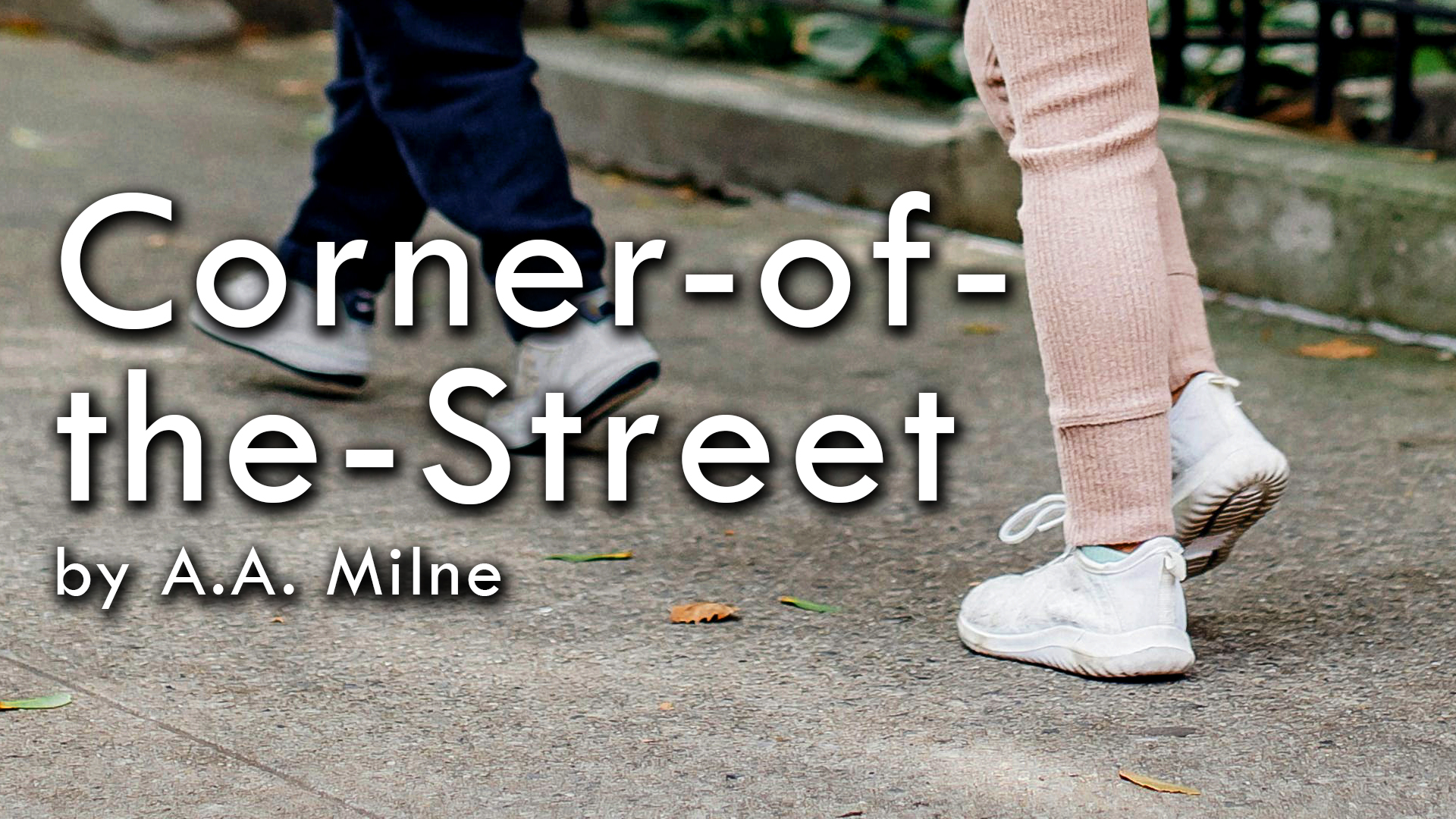 "Corner-of-the-Street" by A.A. Milne. Read by Zack Lawrence